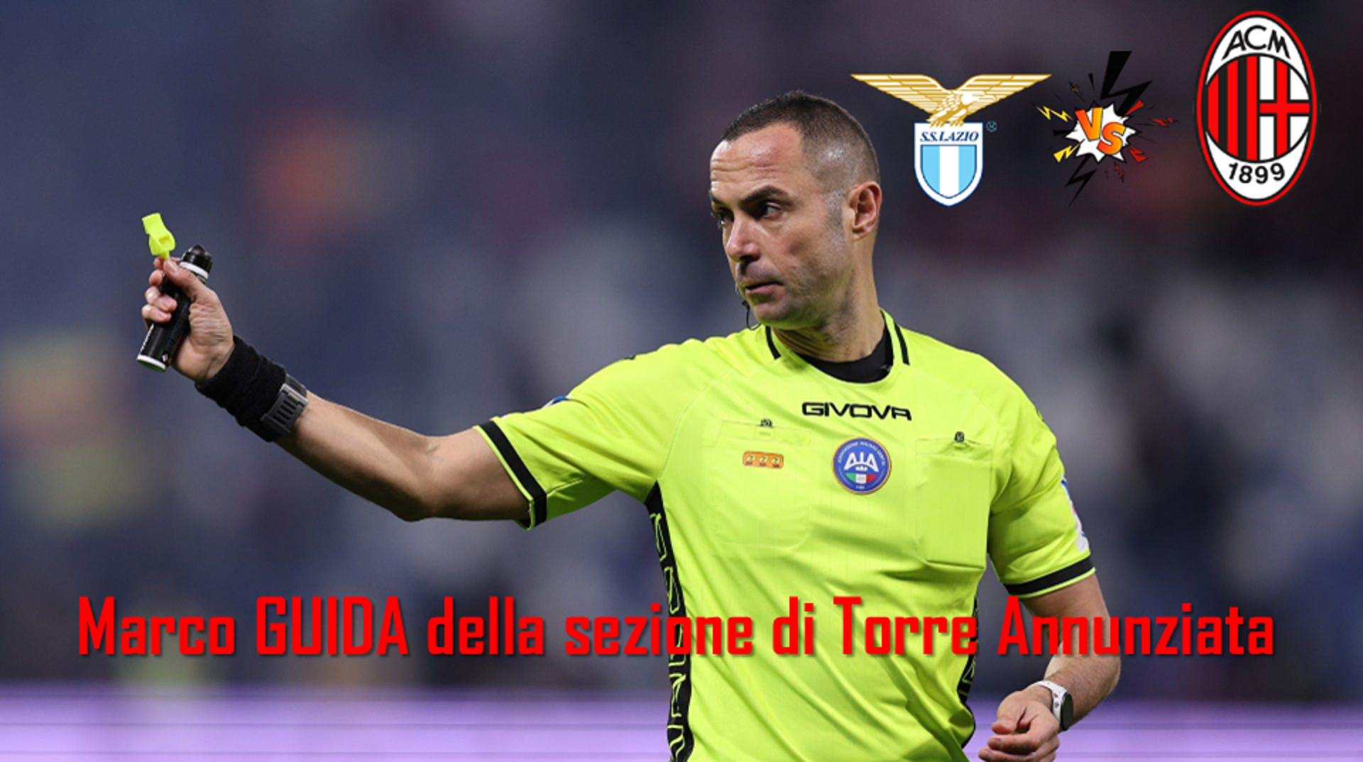 SERIE A: L’ARBITRO DI LAZIO-MILAN